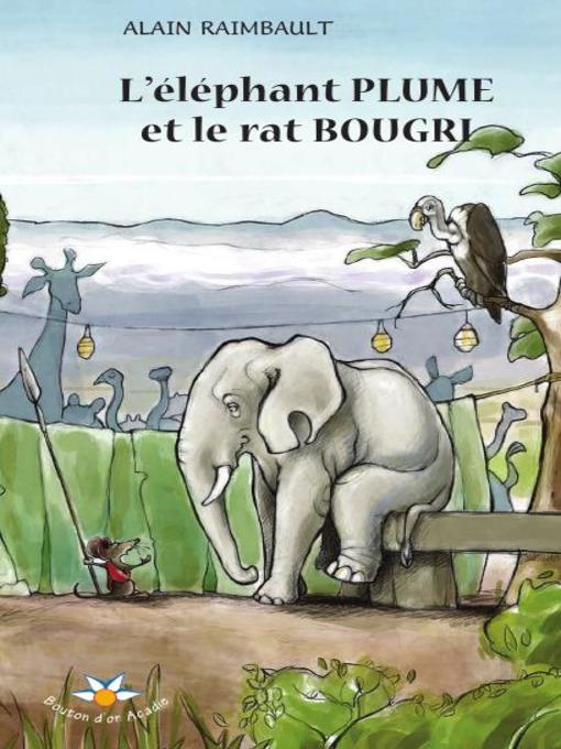 Title details for L'éléphant Plume et le rat Bougri by Alain Raimbault - Available